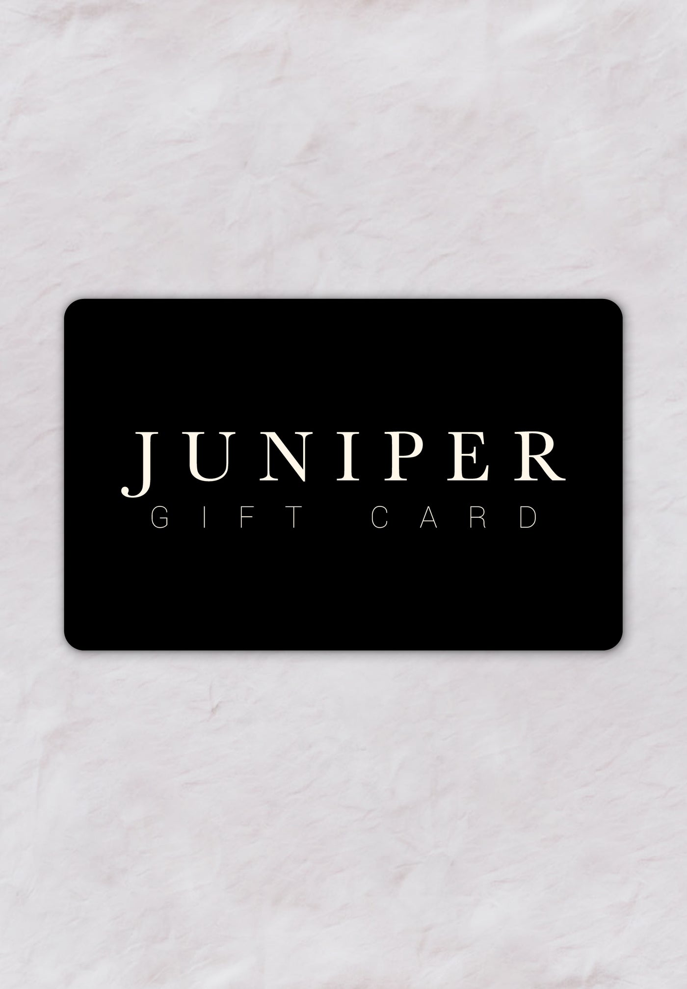 Juniper Gift Card